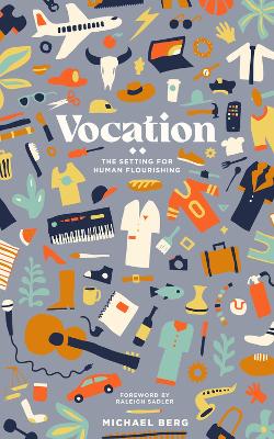 Vocation: The Setting for Human Flourishing by Michael Berg