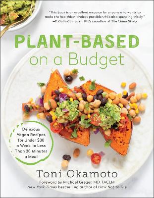 Plant-Based on a Budget: Delicious Vegan Recipes for Under $30 a Week, in Less Than 30 Minutes a Meal book