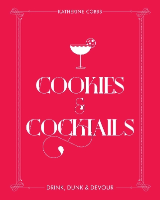 Cookies & Cocktails: Drink, Dunk & Devour book