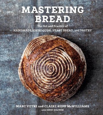 Mastering Bread: The Art and Practice of Handmade Sourdough, Yeast Bread, and Pastry book
