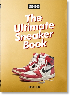 Sneaker Freaker. The Ultimate Sneaker Book. 40th Ed. book