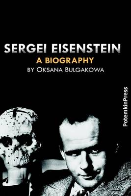 Sergei Eisenstein. a Biography by Oksana Bulgakowa