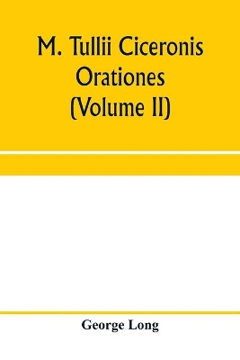 M. Tullii Ciceronis orationes (Volume II) book