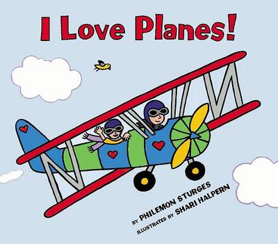 I Love Planes! by Philemon Sturges