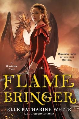 Flamebringer: A Heartstone Novel by Elle Katharine White