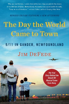 The The Day the World Came to Town Updated Edition: 9/11 in Gander, Newfoundland by Jim DeFede