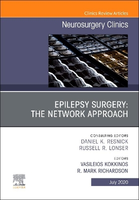 Epilepsy Surgery: The Network Approach, An Issue of Neurosurgery Clinics of North America: Volume 31-3 book