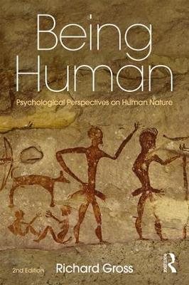 Being Human: Psychological Perspectives on Human Nature by Richard Gross