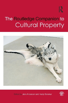The The Routledge Companion to Cultural Property by Jane Anderson