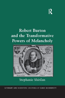 Robert Burton and the Transformative Powers of Melancholy by Stephanie Shirilan