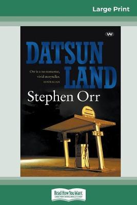 Datsunland (16pt Large Print Edition) by Stephen Orr