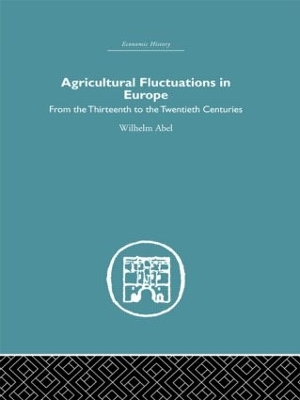 Agricultural Fluctuations in Europe by Wilhelm Abel