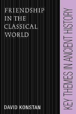 Friendship in the Classical World by David Konstan