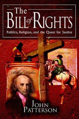 The Bill of Rights: Politics, Religion, and the Quest for Justice book