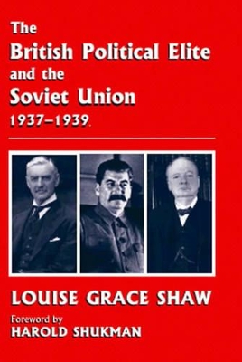 The British Political Elite and the Soviet Union by Louise Grace Shaw