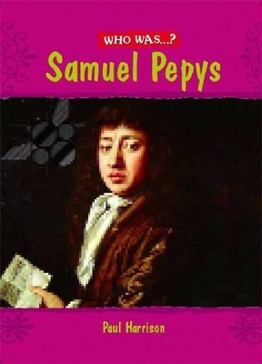 Who Was: Samuel Pepys? by Paul Harrison