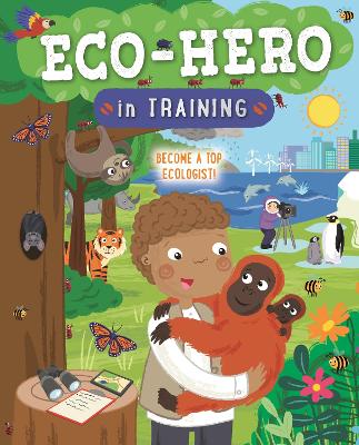 Eco Hero In Training: Become a top ecologist book