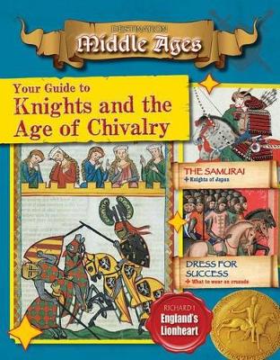 Your Guide to Knights and the Age of Chivalry by O'Brien Cynthia