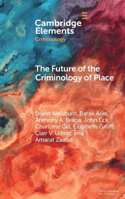 The Future of the Criminology of Place: New Directions for Research and Practice by David Weisburd