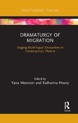 Dramaturgy of Migration: Staging Multilingual Encounters in Contemporary Theatre book