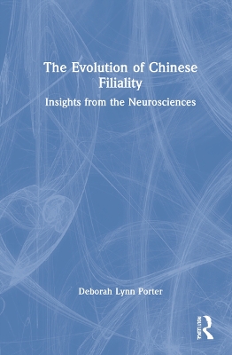 The Evolution of Chinese Filiality: Insights from the Neurosciences book