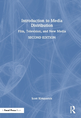 Introduction to Media Distribution: Film, Television, and New Media book