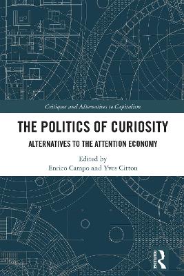 The Politics of Curiosity: Alternatives to the Attention Economy book