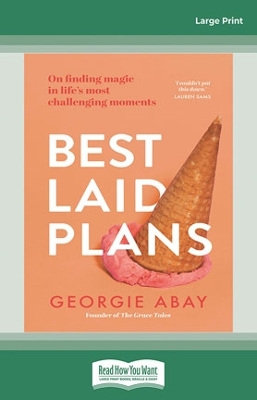 Best Laid Plans: On finding magic in life's most challenging moments by Georgie Abay
