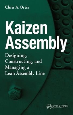 Kaizen Assembly: Designing, Constructing, and Managing a Lean Assembly Line by Chris A. Ortiz