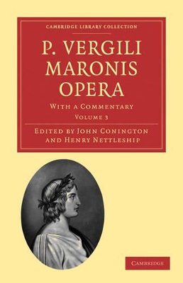 P. Vergili Maronis Opera: With a Commentary by John Conington