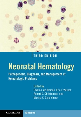 Neonatal Hematology: Pathogenesis, Diagnosis, and Management of Hematologic Problems book