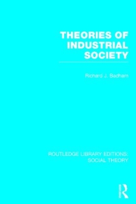 Theories of Industrial Society by Richard Badham