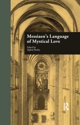 Messiaen's Language of Mystical Love by Siglind Bruhn