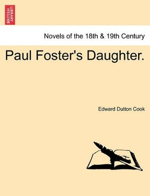 Paul Foster's Daughter. by Edward Dutton Cook