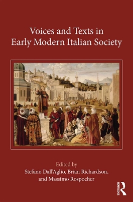Voices and Texts in Early Modern Italian Society by Stefano Dall'Aglio