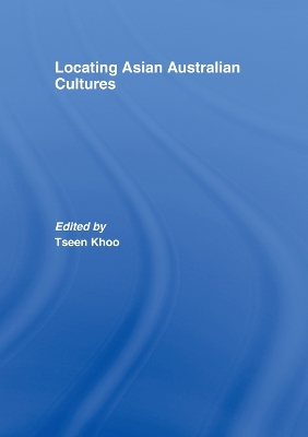 Locating Asian Australian Cultures by Tseen Khoo