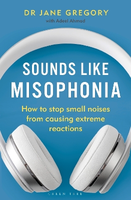 Sounds Like Misophonia: How to Stop Small Noises from Causing Extreme Reactions book