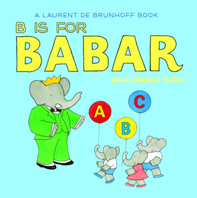B is for Babar by Laurent de Brunhoff