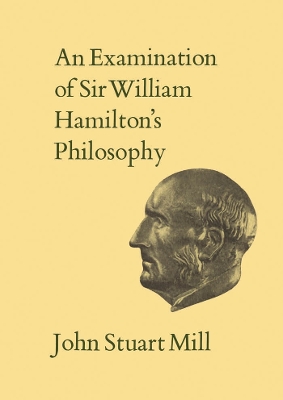 An Examination of Sir William Hamilton's Philosophy by John Stuart Mill