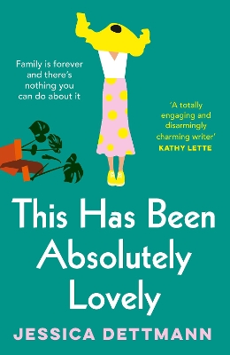 This Has Been Absolutely Lovely: The hilarious novel about family life from the popular author of WITHOUT FURTHER ADO, for fans of Toni Jordan, Jenny Jackson and Monica Heisey book