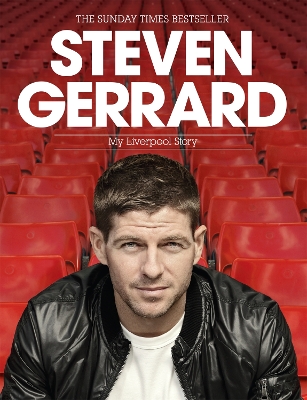 Steven Gerrard: My Liverpool Story by Steven Gerrard