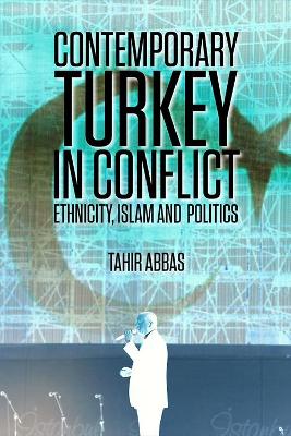 Contemporary Turkey in Conflict by Tahir Abbas