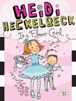 Heidi Heckelbeck Is a Flower Girl book