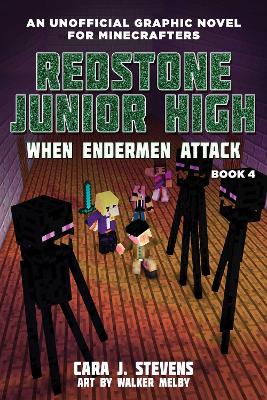 When Endermen Attack: Redstone Junior High #4: Volume 4 by Cara,J. Stevens