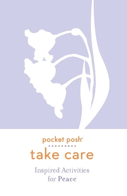 Pocket Posh Take Care: Inspired Activities for Peace book