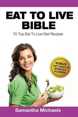 Eat to Live Diet: Top 70 Recipes (with Diet Diary & Workout Journal) book