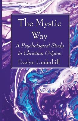 The Mystic Way by Evelyn Underhill