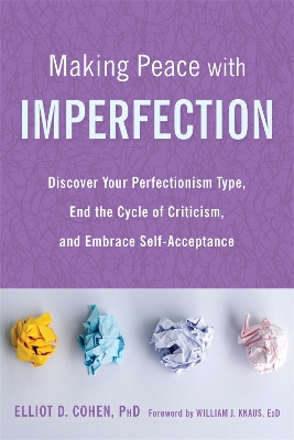 Making Peace with Imperfection: Discover Your Perfectionism Type, End the Cycle of Criticism, and Embrace Self-Acceptance book