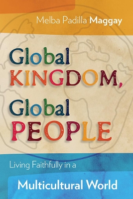 Global Kingdom, Global People: Living Faithfully in a Multicultural World book