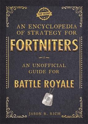 An Encyclopedia of Strategy for Fortniters: An Unofficial Guide for Battle Royale book